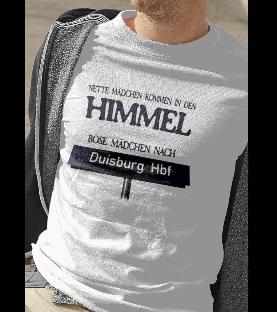 Nette Mädchen Kommen In Den Himmel Böse Mädchen Nach Duisburg Hbf T-Shirt