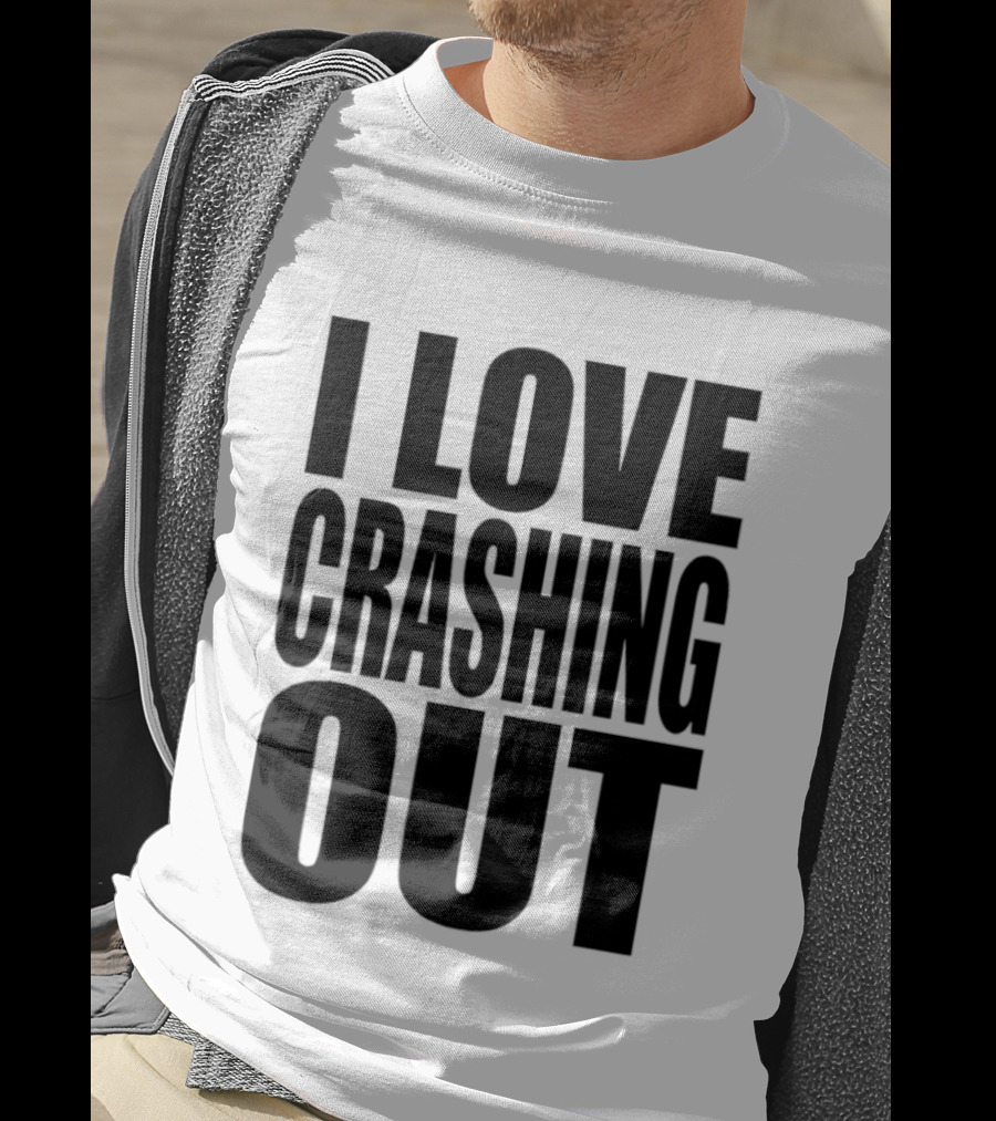 I Love Crashing Out Relaxation Humor Casual Wear T-Shirt