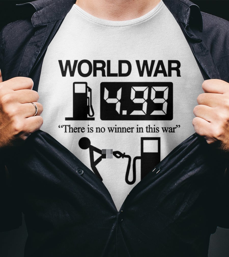 World War Fuel Pump 4.99 There Is No Winner In This War T-Shirt