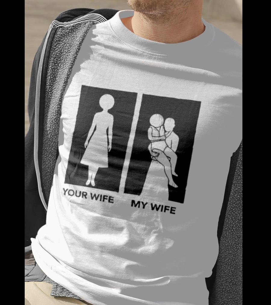 Your Wife My Wife Silhouette Humor T-Shirt