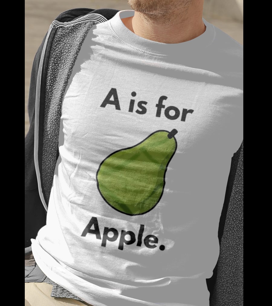 A Is For Apple Pear Fruit Humor Joke T-Shirt