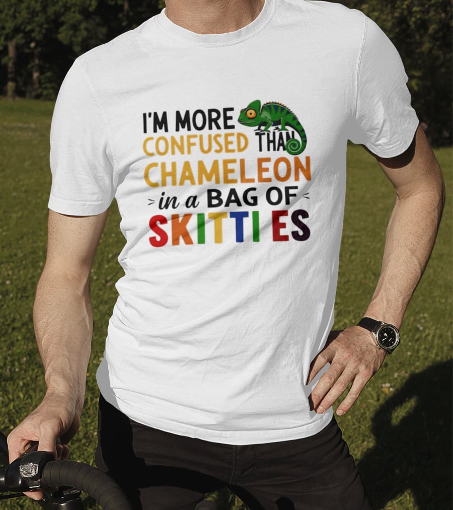 I'm More Confused Than Chameleon In A Bag Of Skittles Colorful Fun T-Shirt
