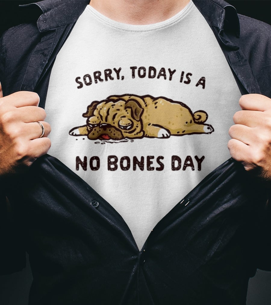 Sorry Today Is A No Bones Day Lazy Pug T-Shirt