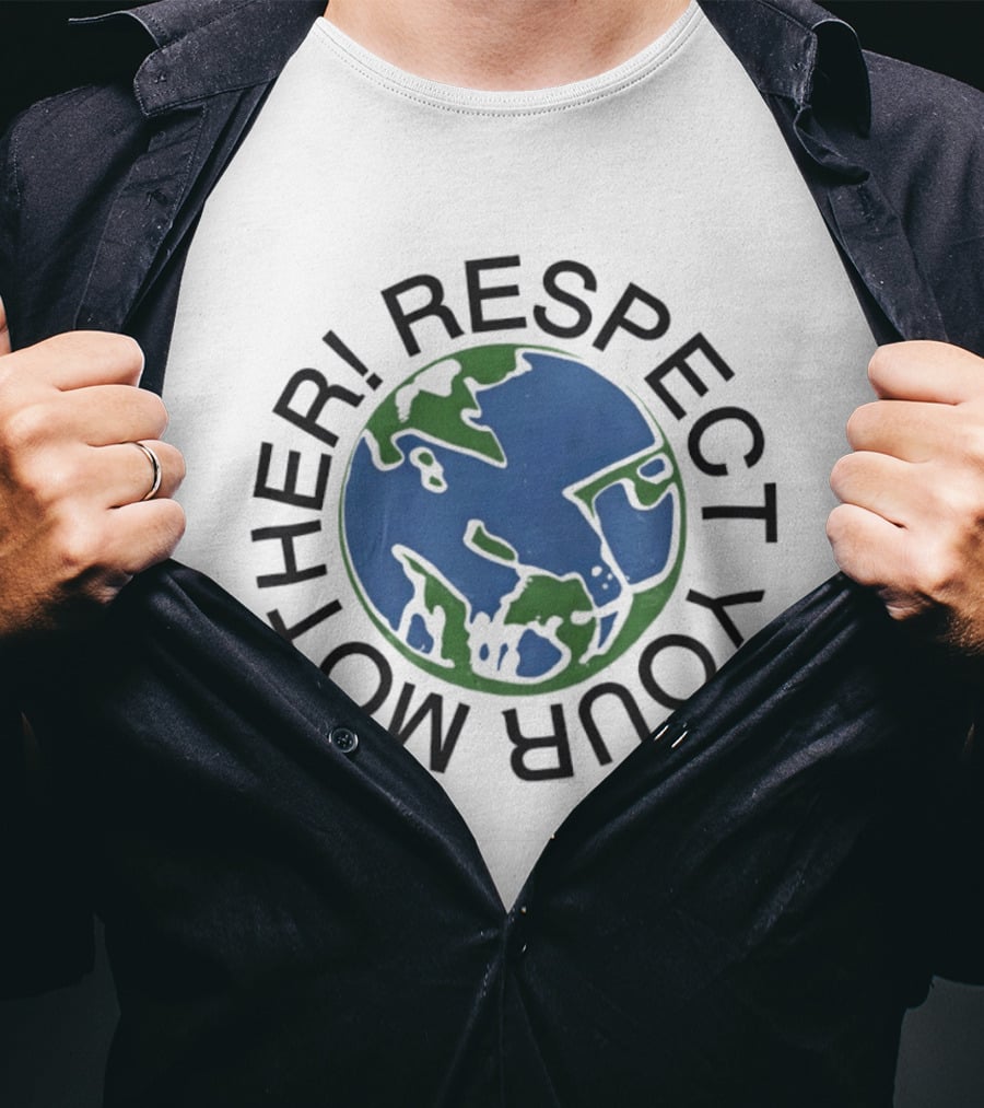 Respect Your Mother Earth Planet Environmental Awareness T-Shirt