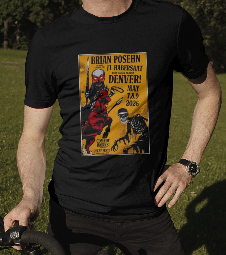 Brian Posehn JT Habersaat Ride Again Across Denver May 7 8 9 2026 Comedy Works Decaf Fest Saging Set 3 JP44 T-Shirt