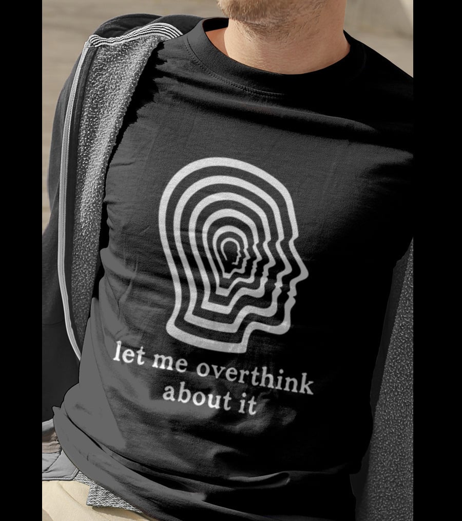 Let Me Overthink About It Multilayered Head Outline Illusion T-Shirt