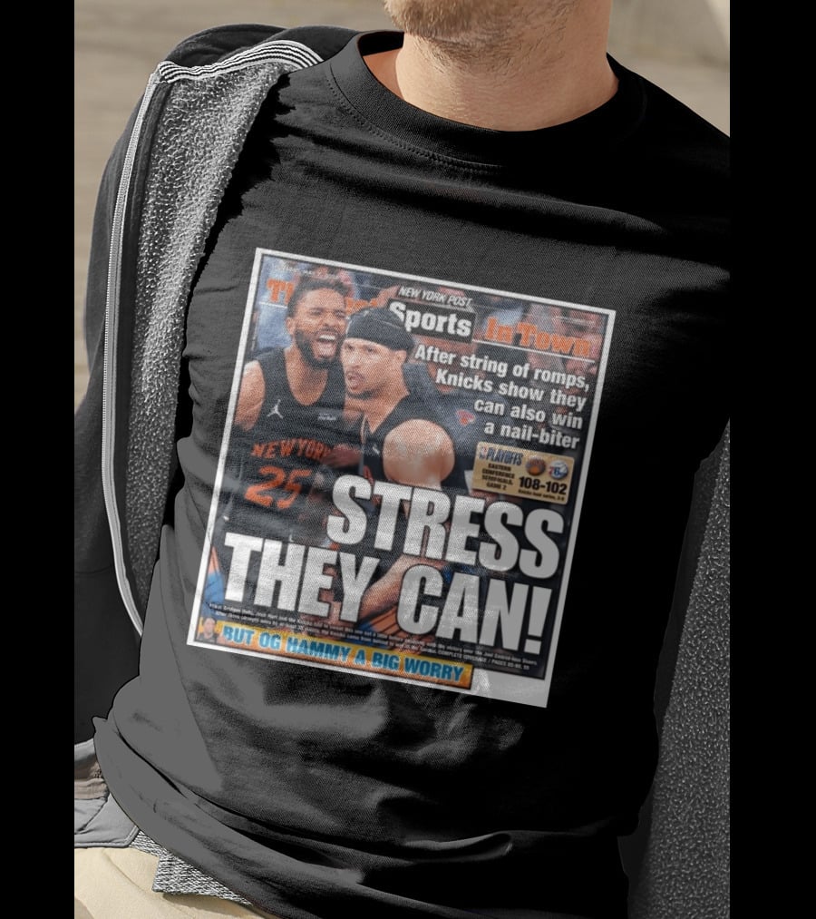 New York Post Sports Knicks Win Nail Biter Stress They Can Playoffs Victory T-Shirt