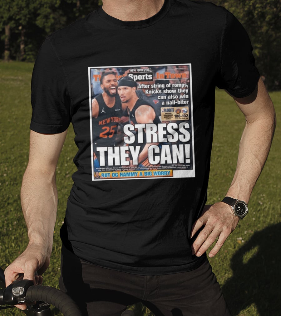 New York Post Sports Knicks Win Nail Biter Stress They Can Playoffs Victory T-Shirt