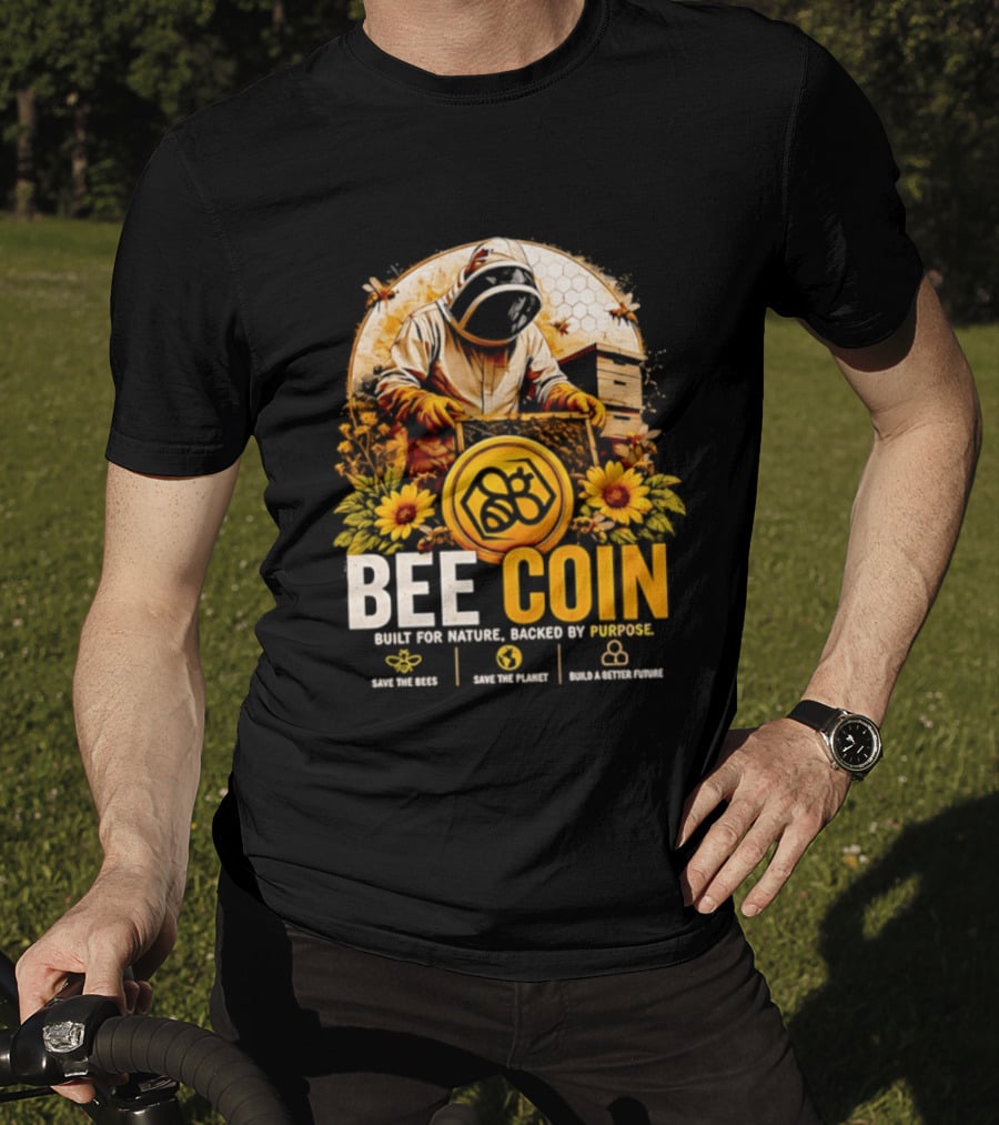 Bee Coin Built For Nature Backed By Purpose Save The Bees Save The Planet Sustainable System T-Shirt
