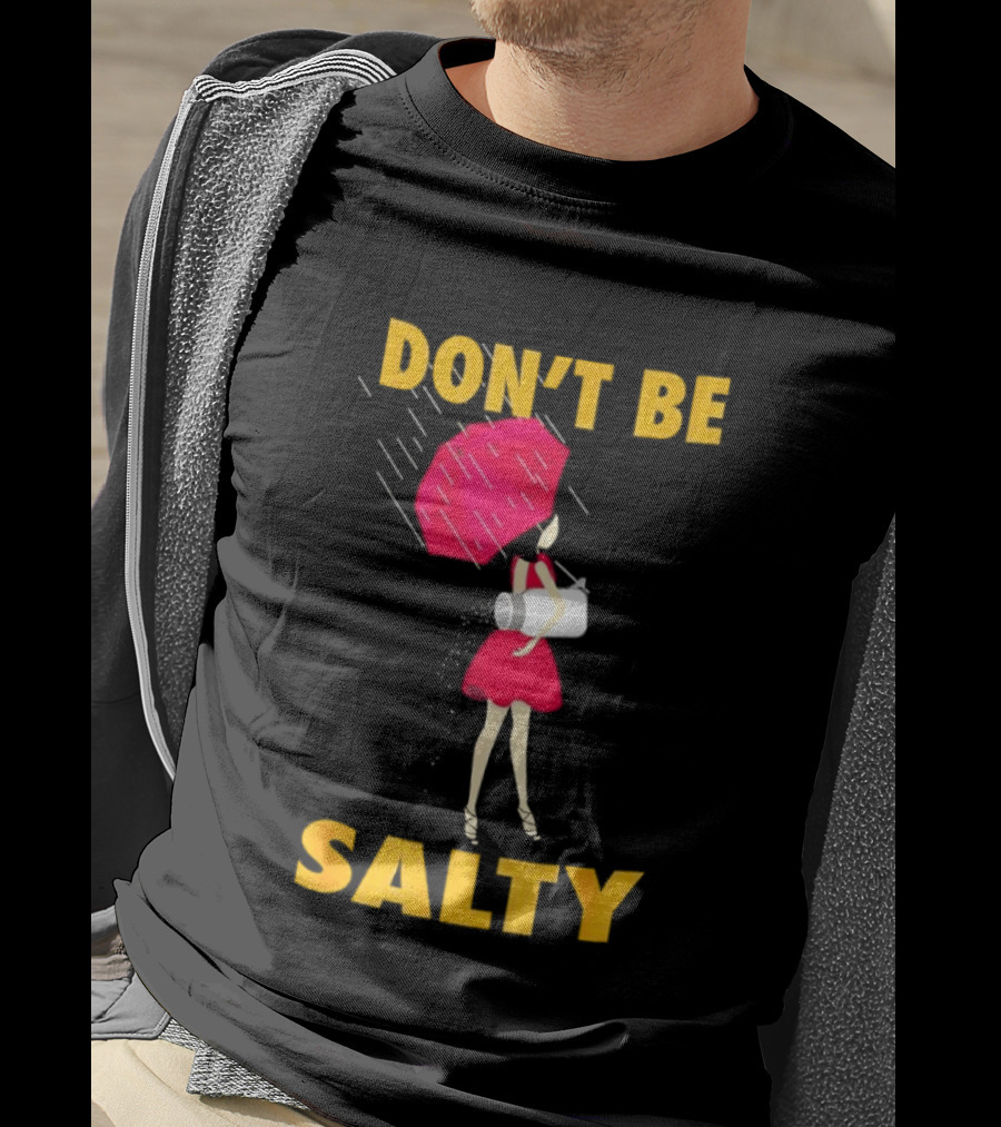 Don't Be Salty Girl Red Umbrella Rainy Day Vibes T-Shirt