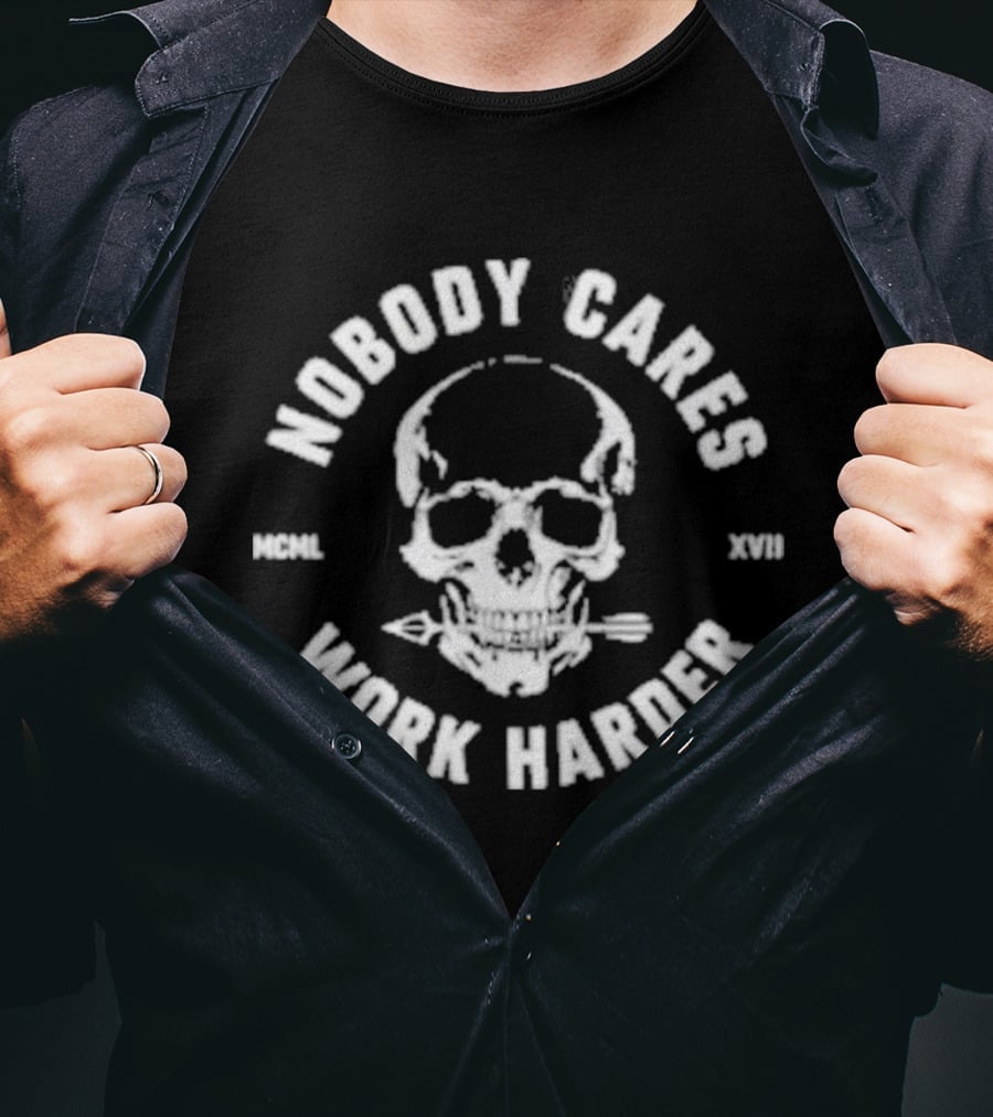 Nobody Cares Work Harder Skull MCML XIII T-Shirt