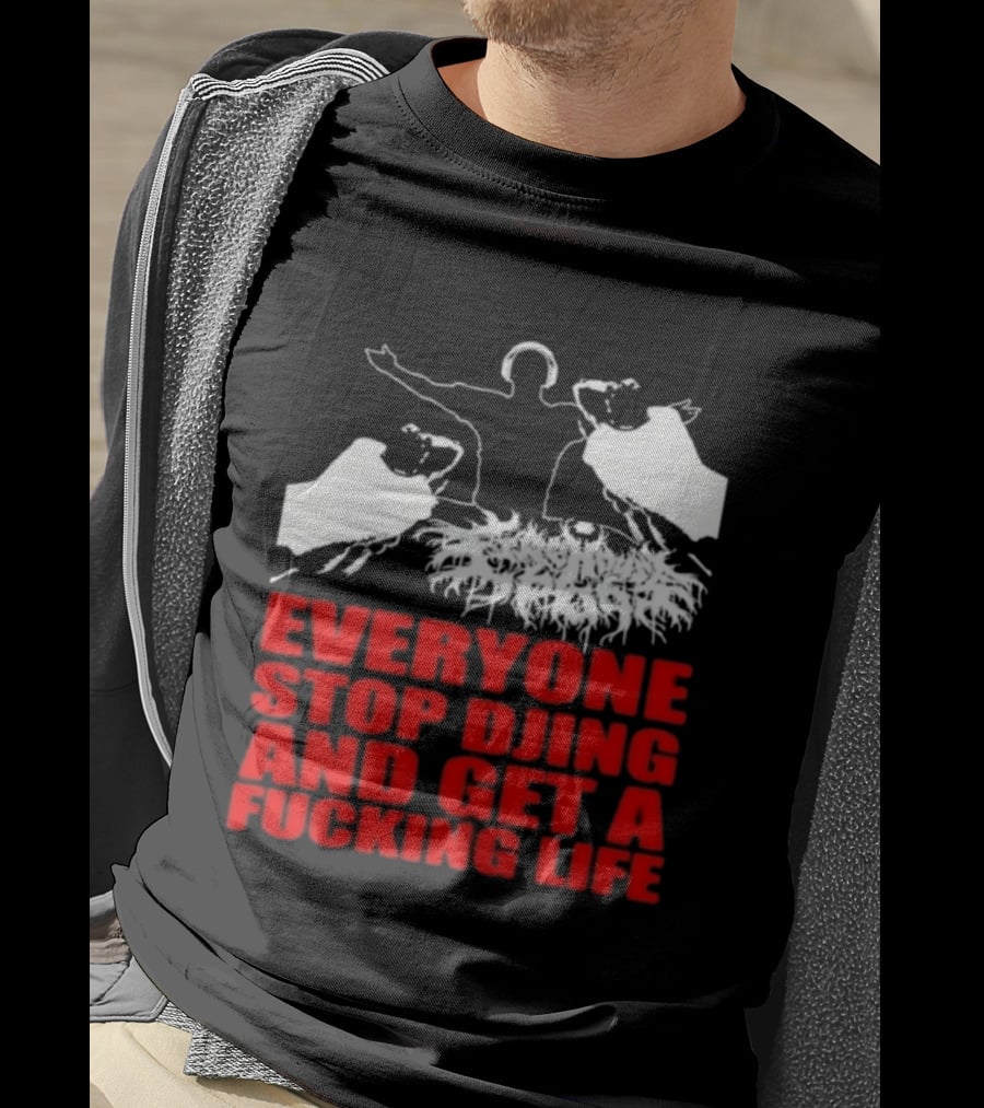 Everyone Stop DJing And Get A Life Funny Music T-Shirt