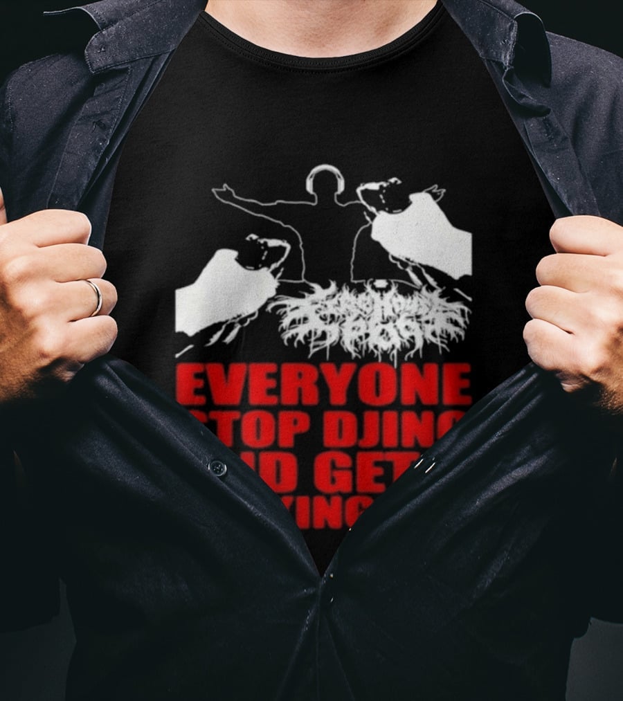 Everyone Stop DJing And Get A Life Funny Music T-Shirt