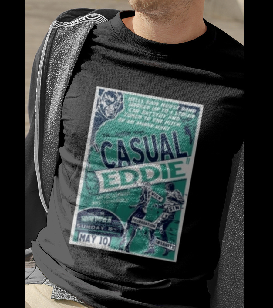 TK In Togas Presents Casual Eddie Hells Own House Band May 10 The Showdown Legendary Mike Coykendall Vice Sin Degradation Insanity T-Shirt