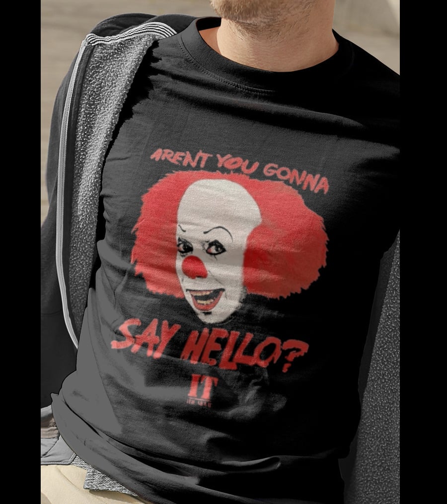 IT Movie Aren't You Gonna Say Hello Pennywise Clown T-Shirt