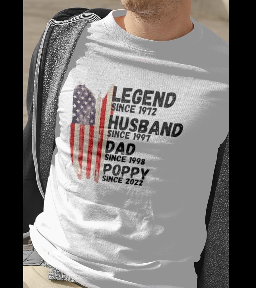 Legend Since 1972 Husband Since 1997 Dad Since 1998 Poppy Since 2022 American Flag Heritage T-Shirt