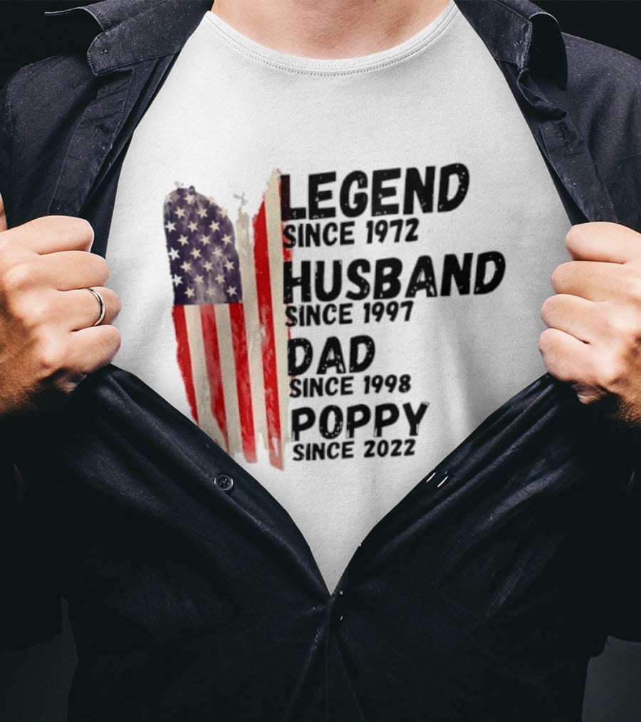Legend Since 1972 Husband Since 1997 Dad Since 1998 Poppy Since 2022 American Flag Heritage T-Shirt