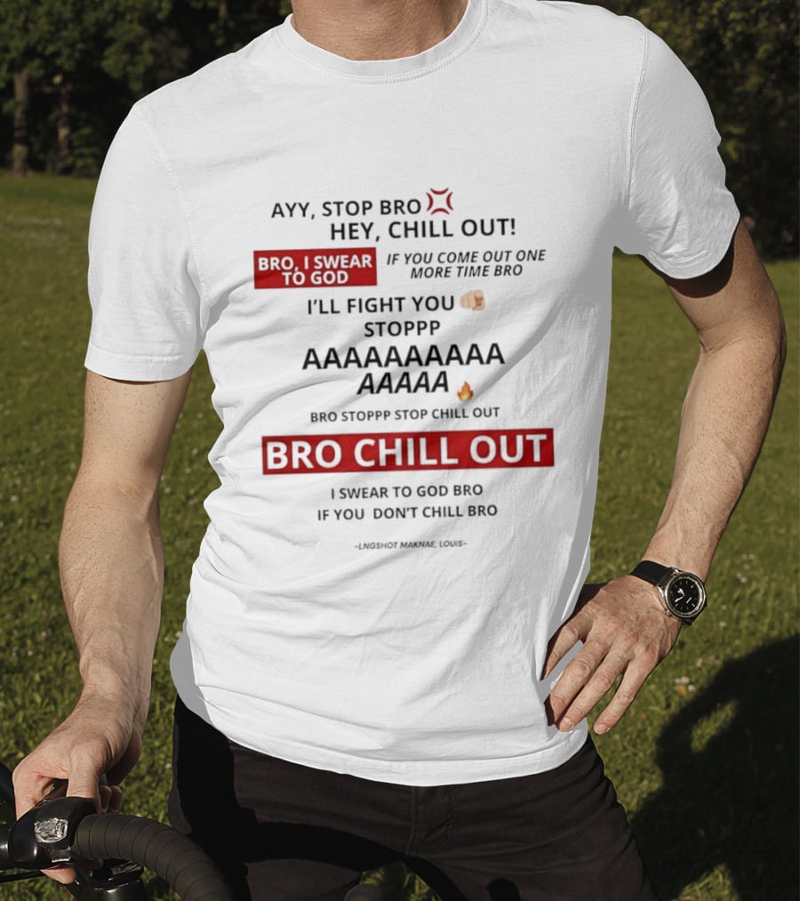 Ayy Stop Bro Hey Chill Out Bro Chill Out I'll Fight You Emojis I Swear To God Stop Chill T-Shirt