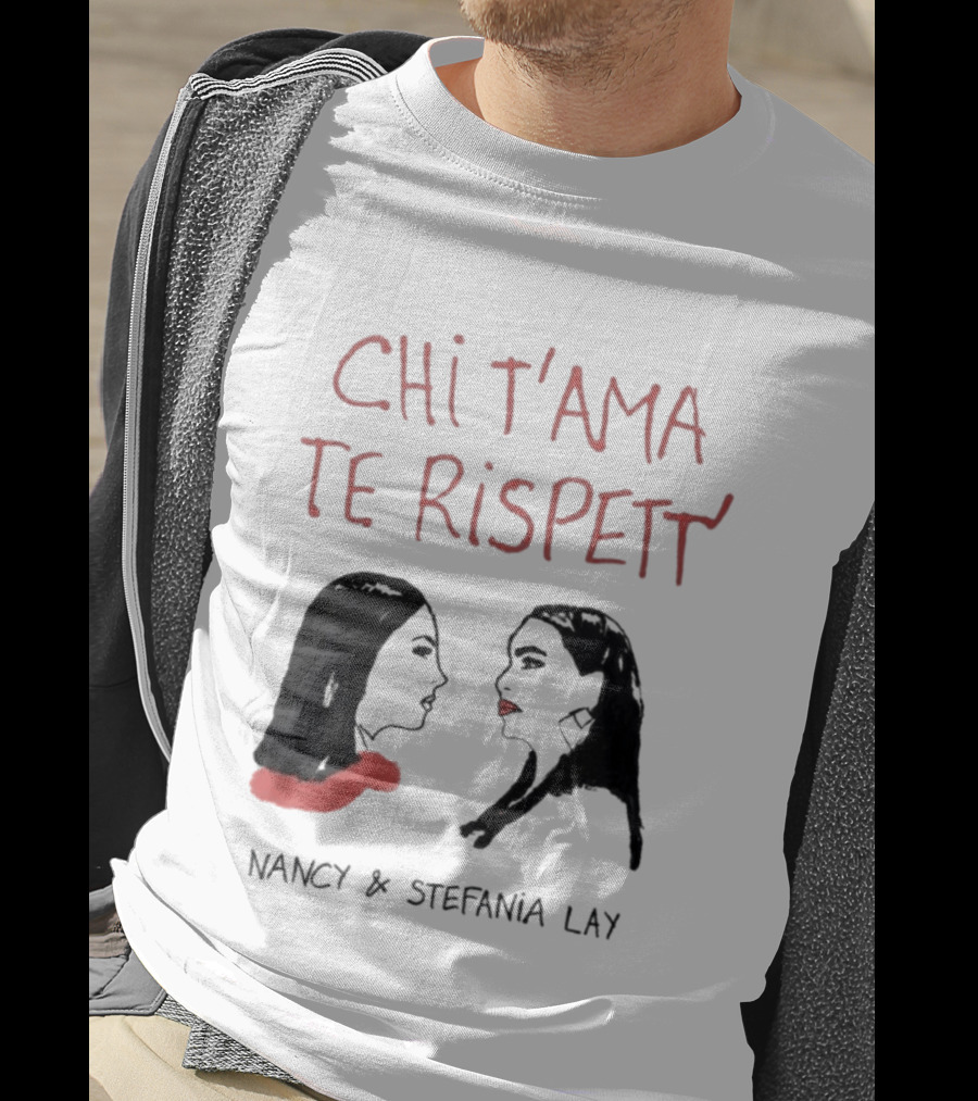 Chi T'Ama Te Rispetta Neapolitan Nancy & Stefania Lay T-Shirt