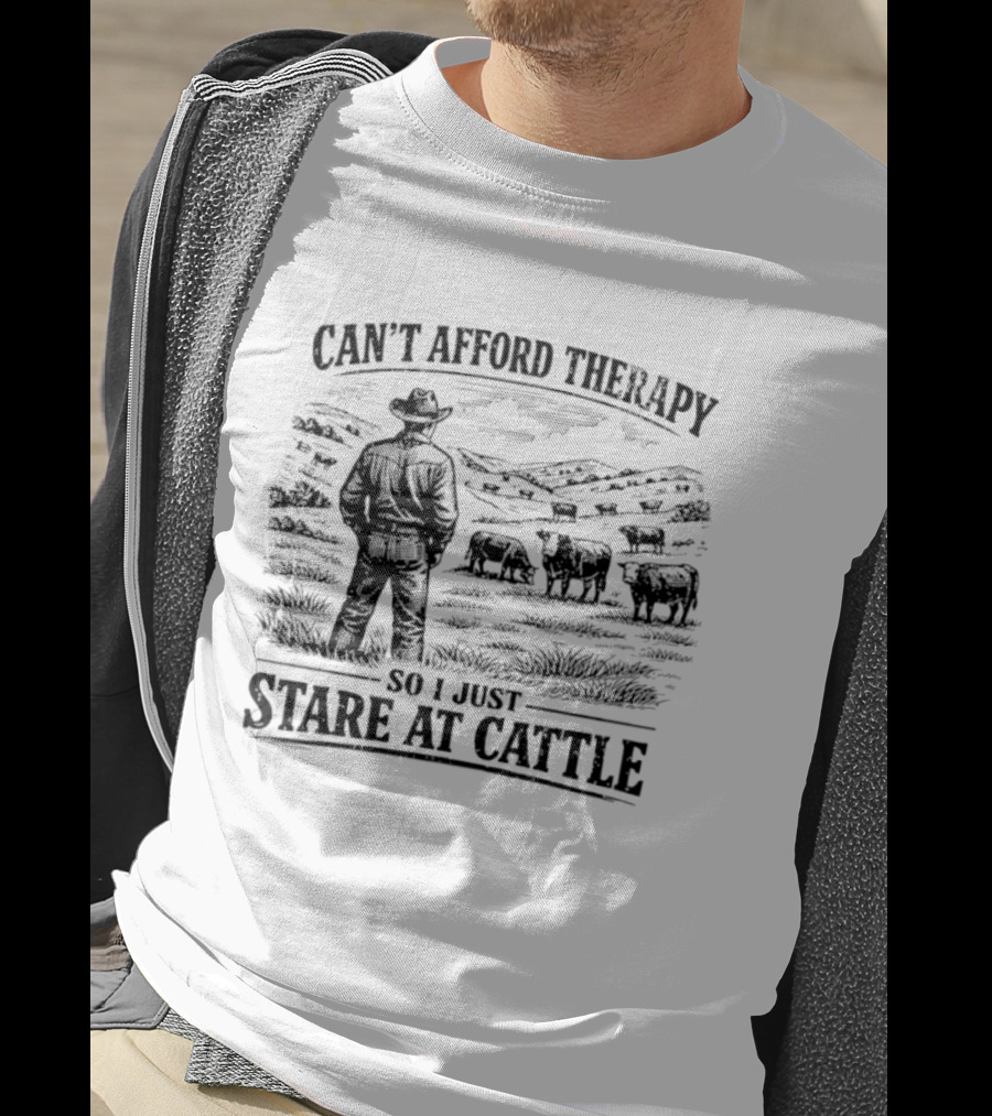 Can't Afford Therapy So I Just Stare At Cattle Cowboy Ranch Scene T-Shirt