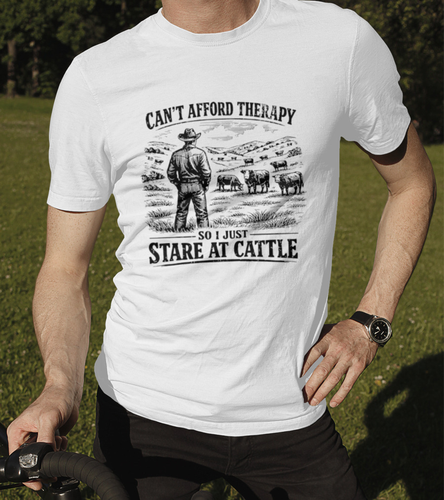 Can't Afford Therapy So I Just Stare At Cattle Cowboy Ranch Scene T-Shirt