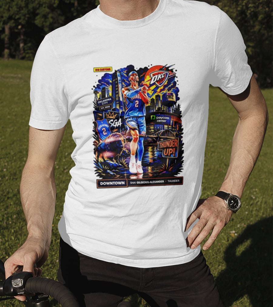 Shai Gilgeous Alexander OKC Thunder Up Downtown Oklahoma City Paycom Center T-Shirt
