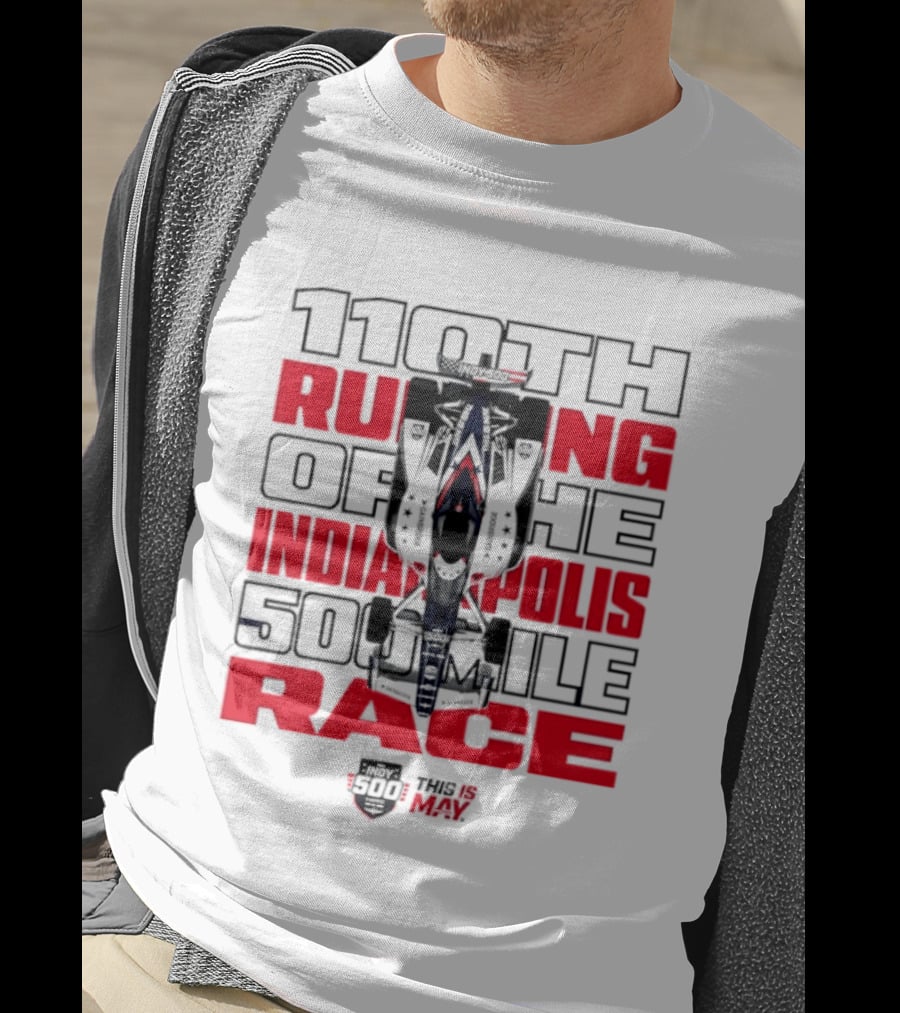 110th Running Of The Indianapolis 500 Mile Race This Is May T-Shirt
