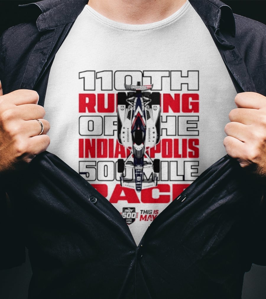110th Running Of The Indianapolis 500 Mile Race This Is May T-Shirt