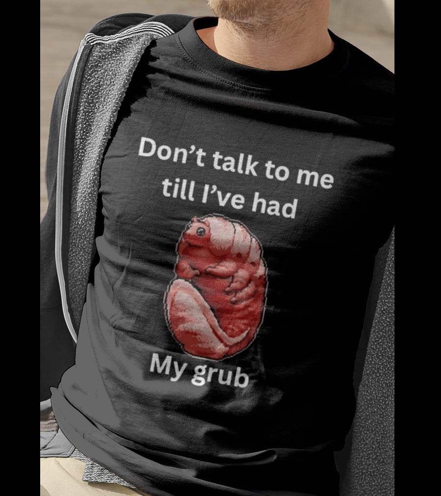 Don't Talk To Me Till I've Had My Grub Tardigrade T-Shirt