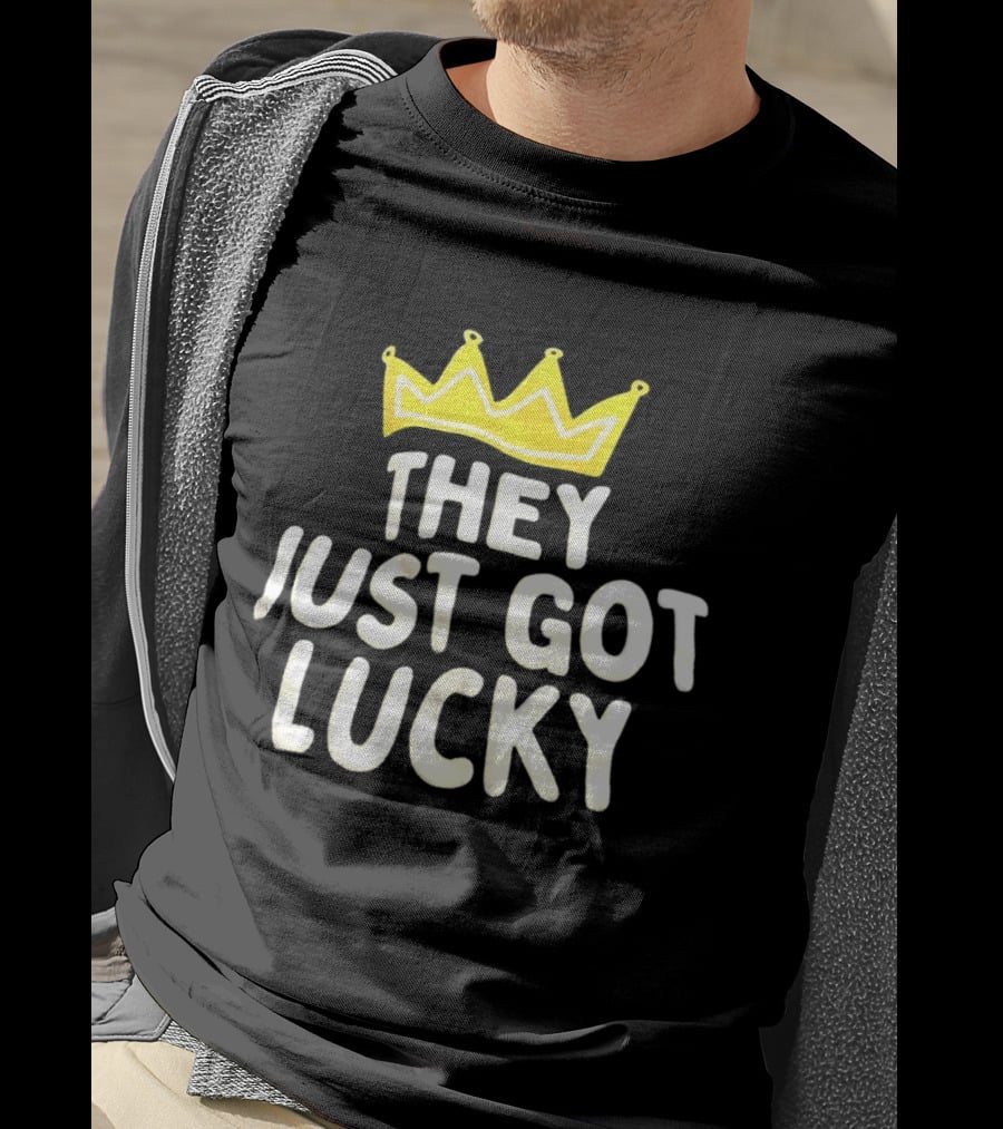 They Just Got Lucky Crown T-Shirt