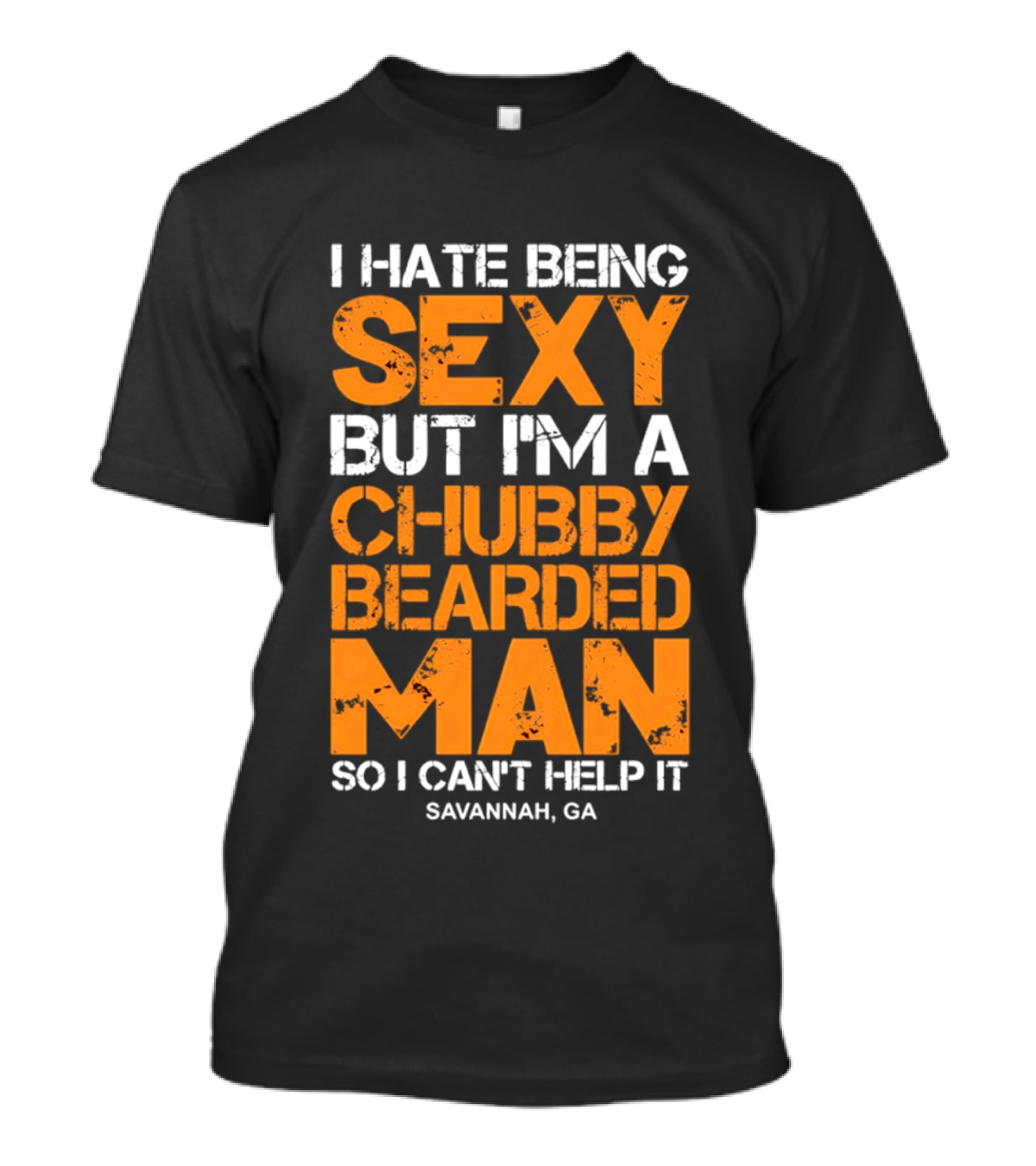 I Hate Being Sexy But I'm A Chubby Bearded Man Savannah GA T-Shirt
