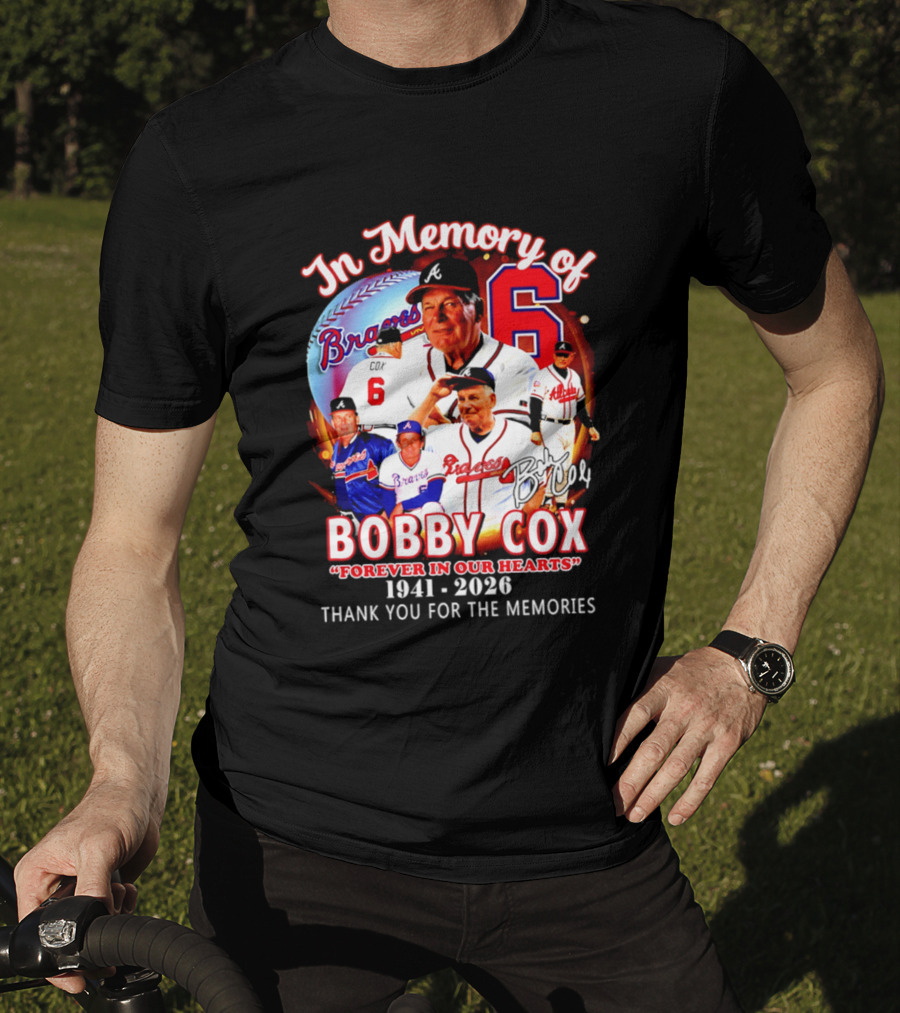 Atlanta Braves In Memory Of Bobby Cox Forever In Our Hearts 1941 2026 Thank You For The Memories T-Shirt