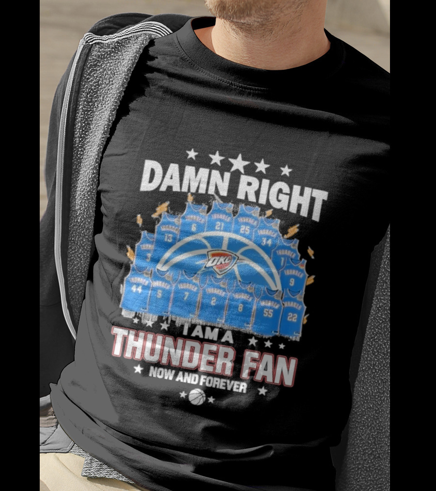 Damn Right Thunder Fan Now And Forever T-Shirt