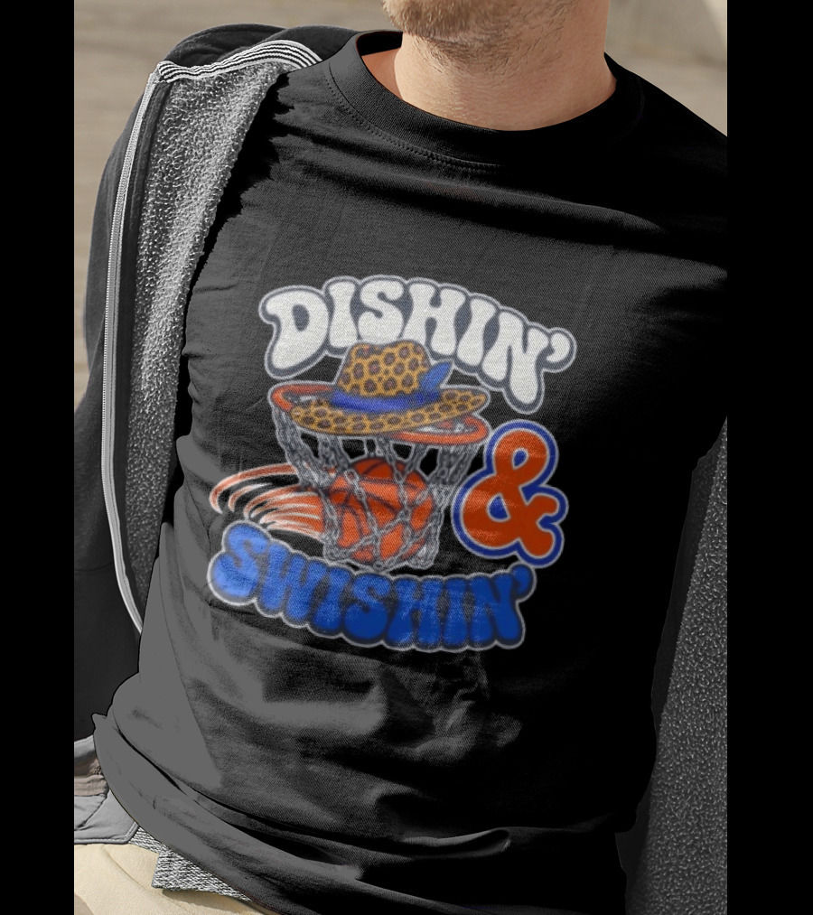 Dishin' And Swishin' Basketball Hat Hoops Knicks T-Shirt