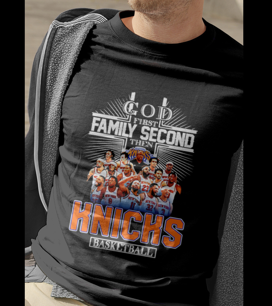 God First Family Second Then New York Knicks Basketball Team 2026 T-Shirt