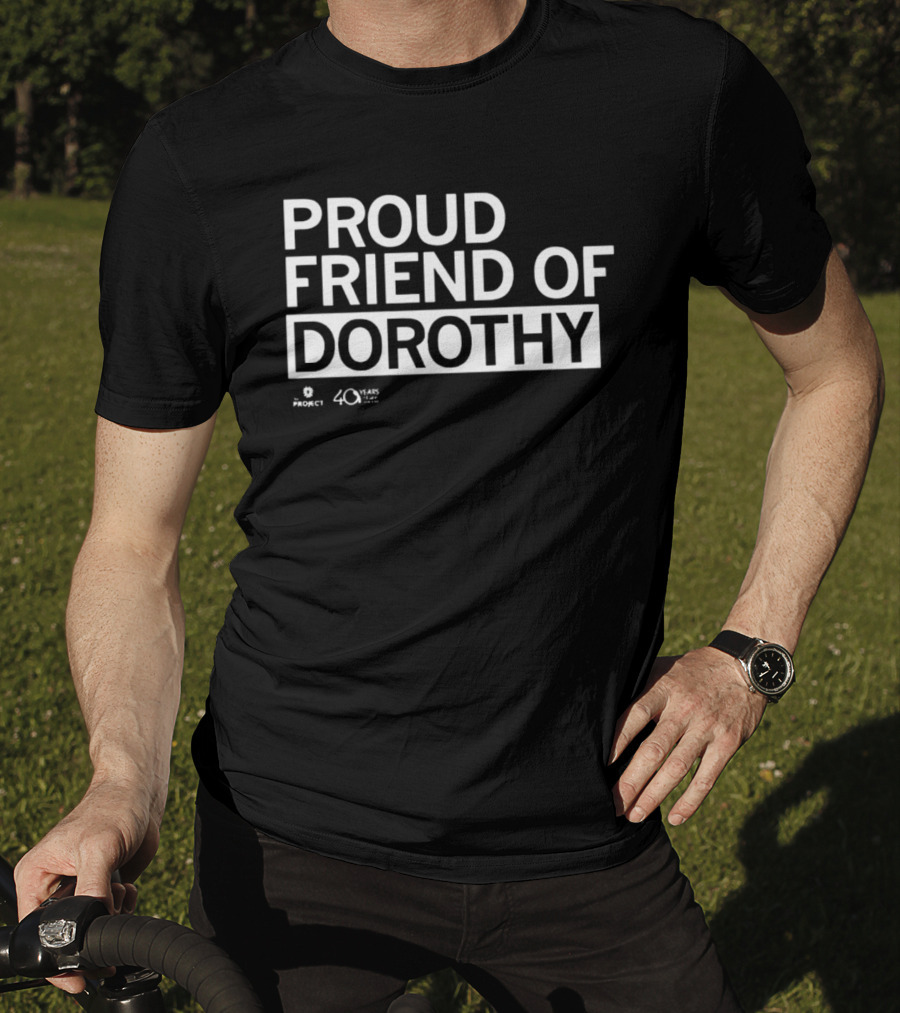 Proud Friend Of Dorothy Project 40 Years T-Shirt