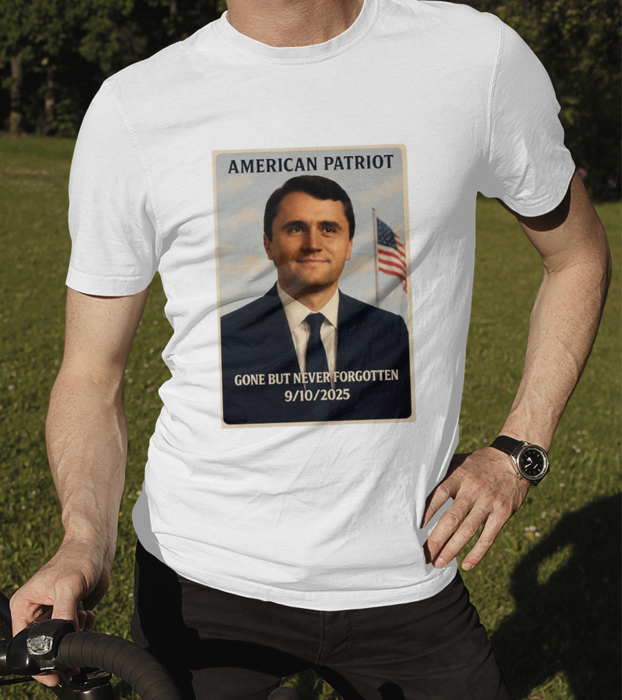 American Patriot Gone But Never Forgotten 9/10/2025 T-Shirt