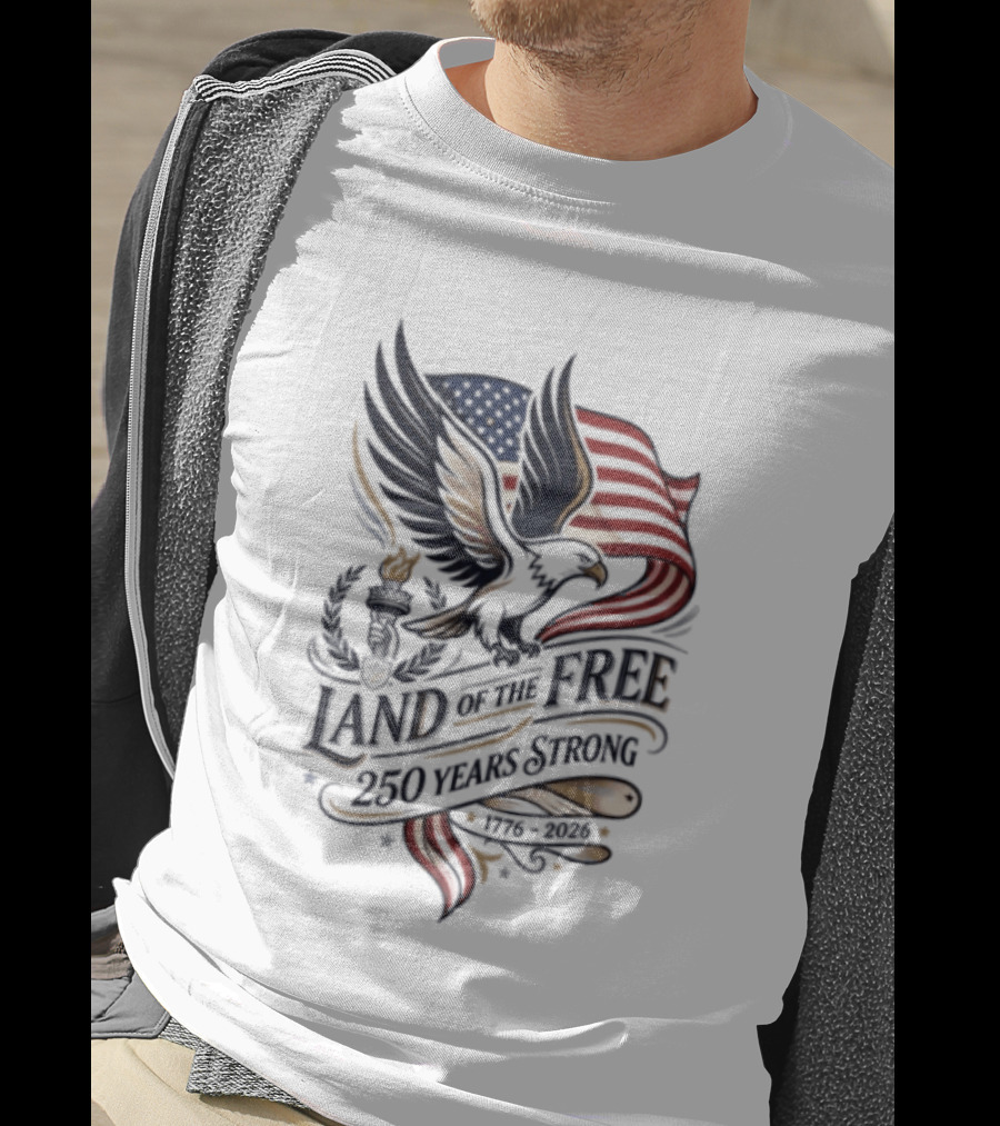 Land Of The Free 250 Years Strong Eagle And Flag T-Shirt