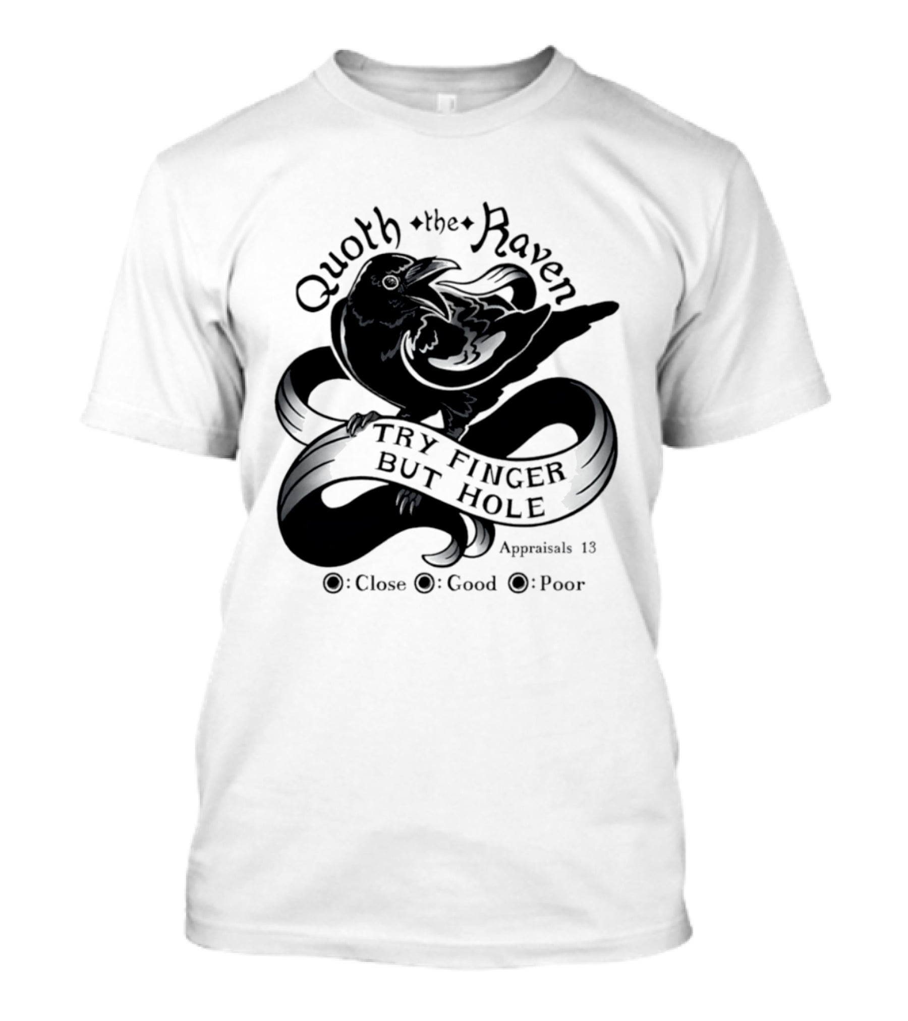 Quoth The Raven Try Finger But Hole Apparel Rating 18 T-Shirt