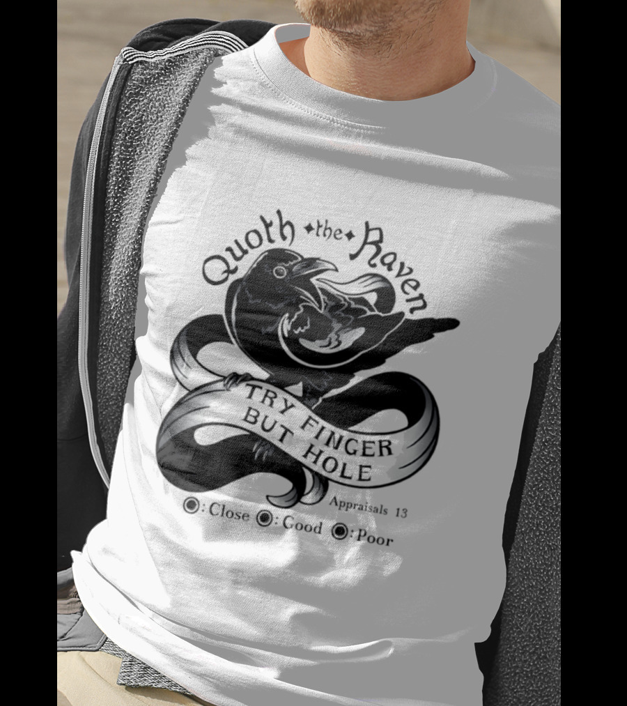 Quoth The Raven Try Finger But Hole Apparel Rating 18 T-Shirt