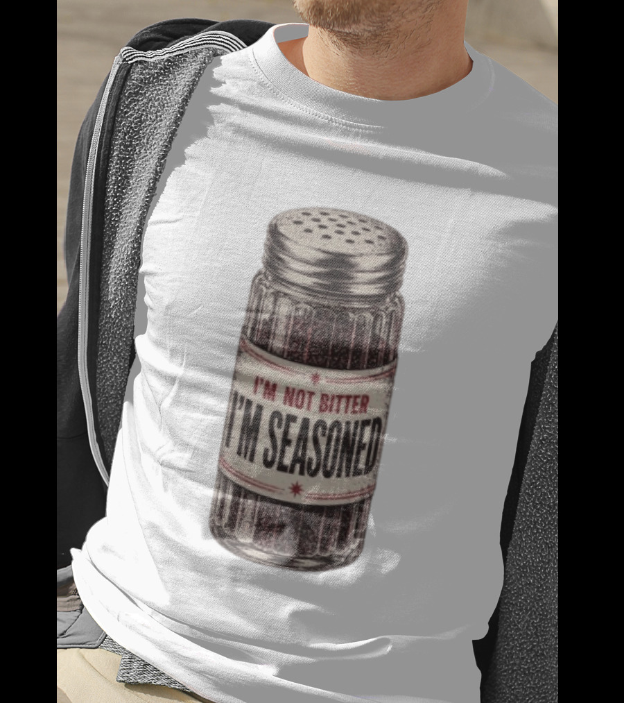 I'm Not Bitter I'm Seasoned Humor Salt Shaker T-Shirt