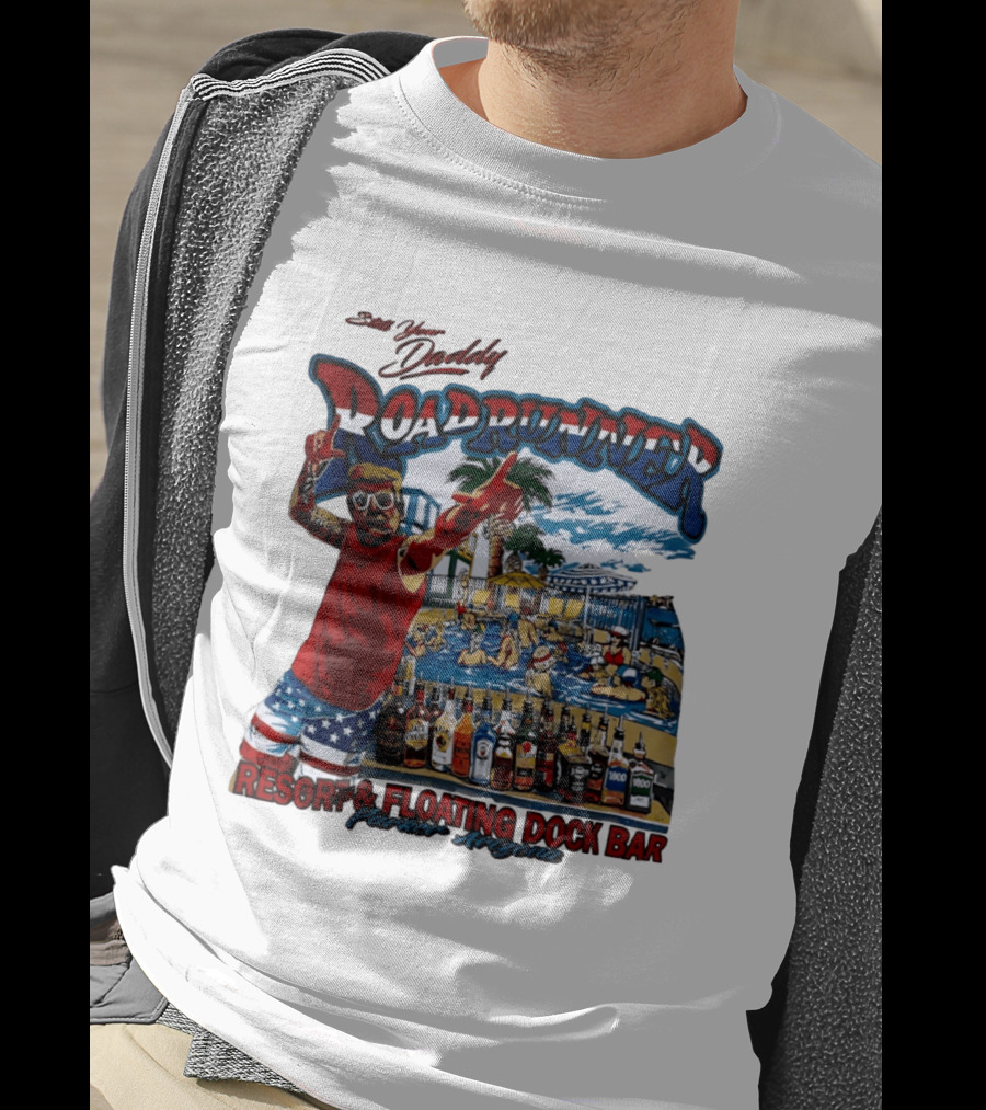 Still Your Daddy Roadrunner Resort Floating Dock Bar Parker Arizona T-Shirt