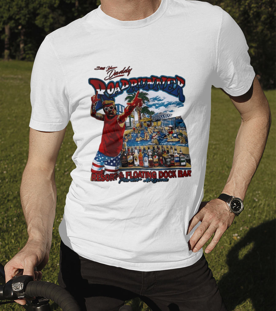 Still Your Daddy Roadrunner Resort Floating Dock Bar Parker Arizona T-Shirt