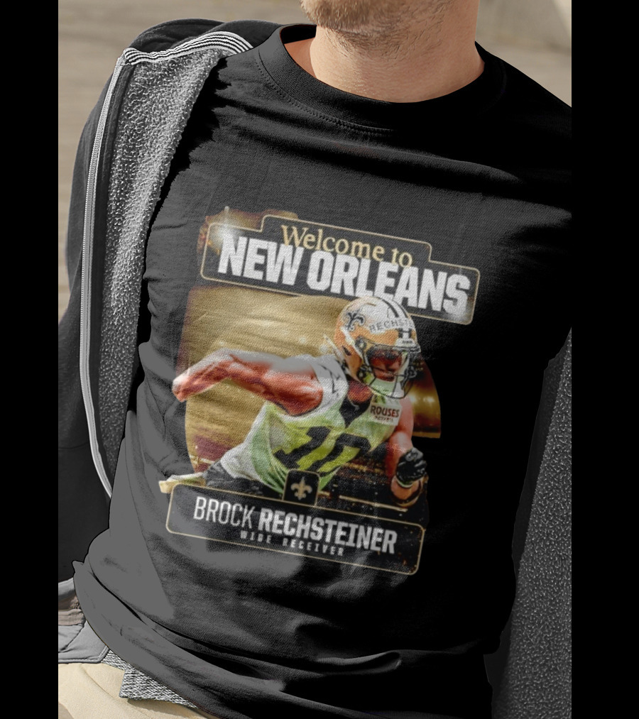 Welcome To New Orleans Saints Brock Rechsteiner Wide Receiver NFL Football Gear T-Shirt