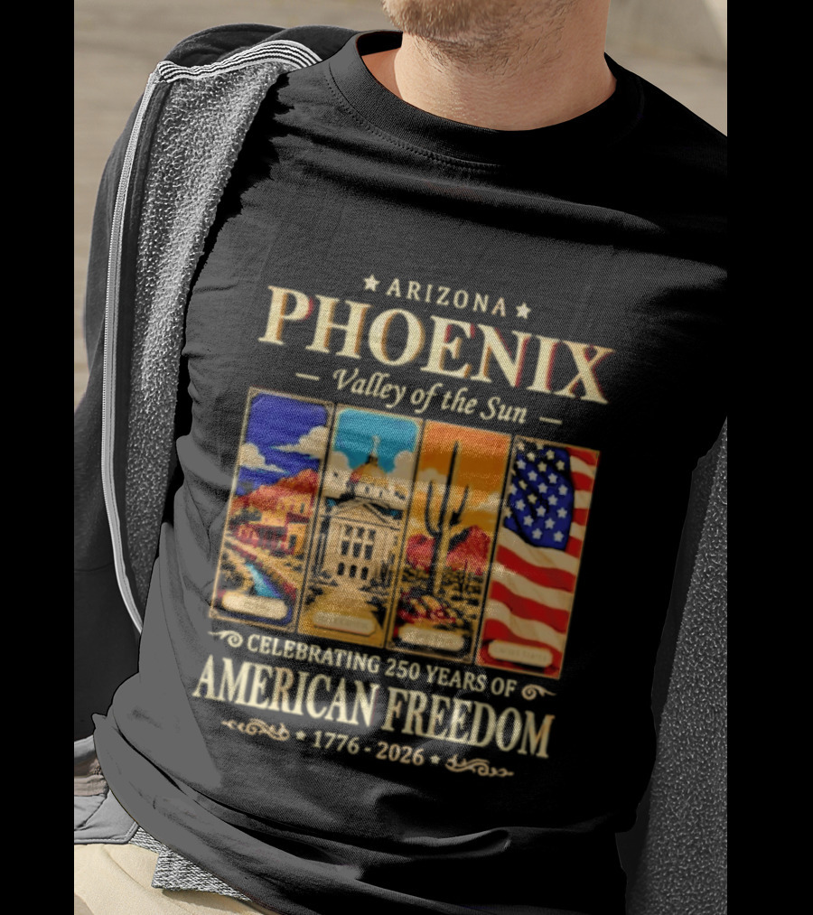 Arizona Phoenix Valley Of The Sun Celebrating 250 Years Of American Freedom 1776 2026 Patriotic Banner T-Shirt