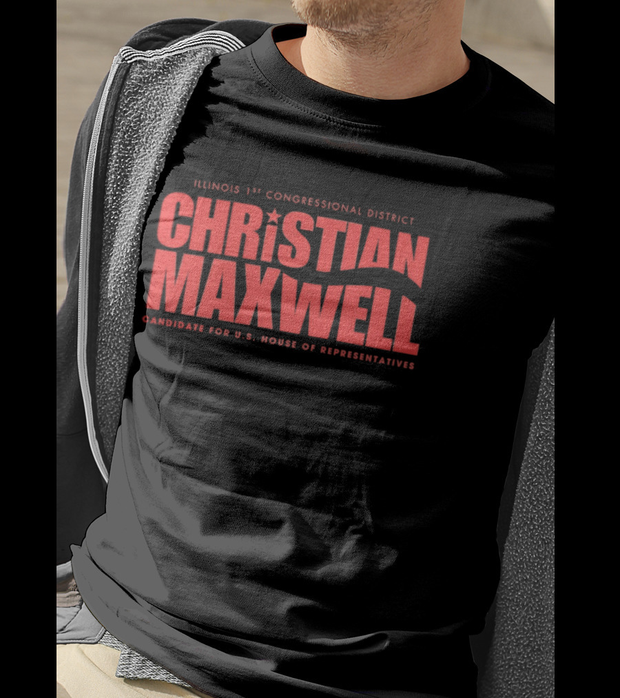 Illinois 1st Congressional District Christian Maxwell Candidate For U.S. House Of Representatives T-Shirt