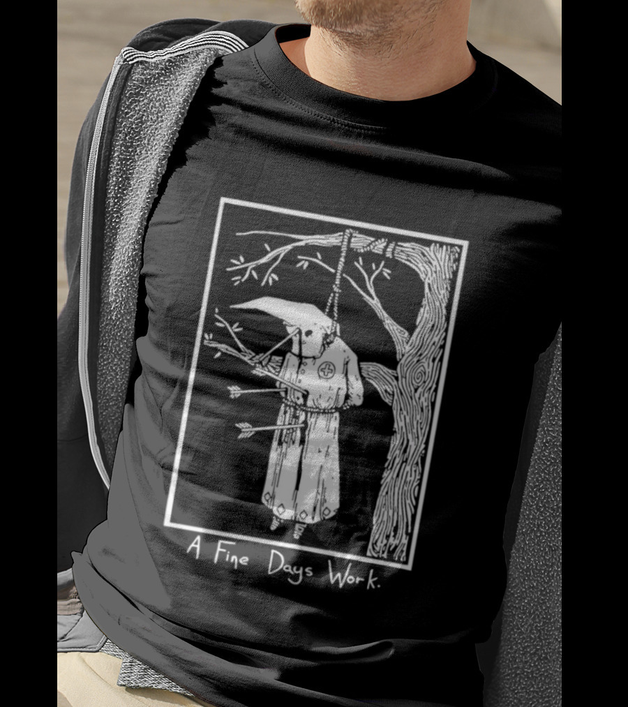KKK A Fine Days Work T-Shirt