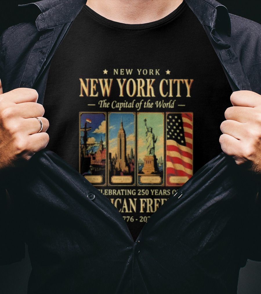 New York City The Capital Of The World 1776 2026 Celebrating 250 Years Of American Freedom T-Shirt