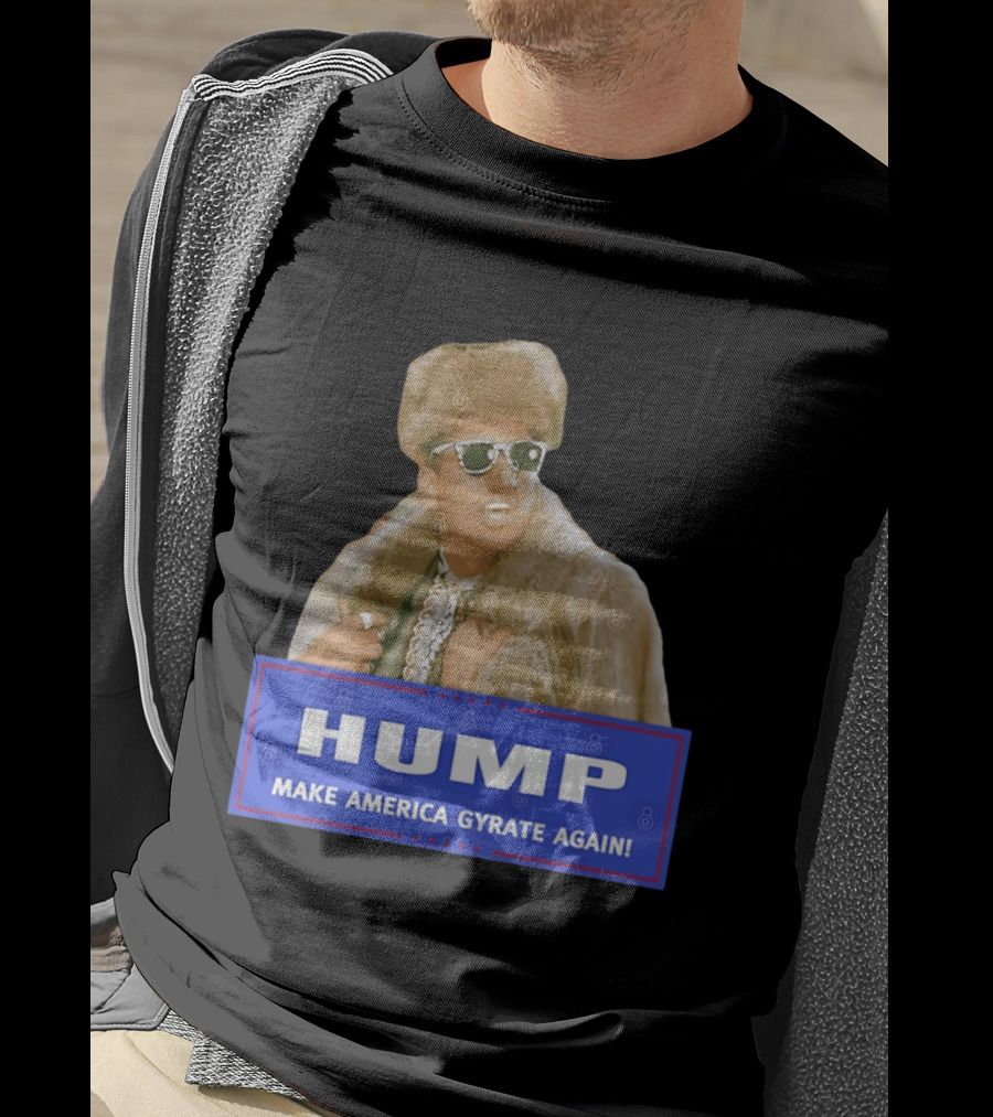 Hump Make America Gyrate Again Fur Coat Sunglasses Fashion T-Shirt