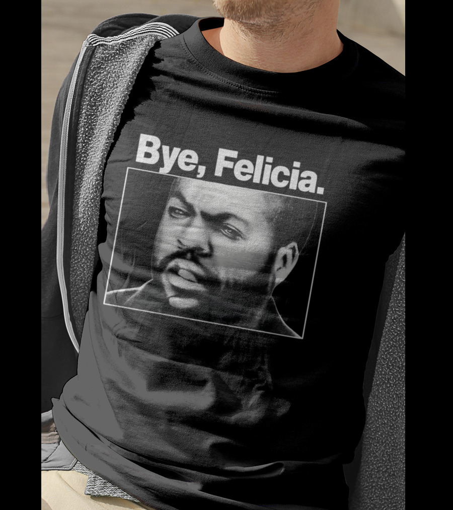 Bye Felicia Ice Cube T-Shirt